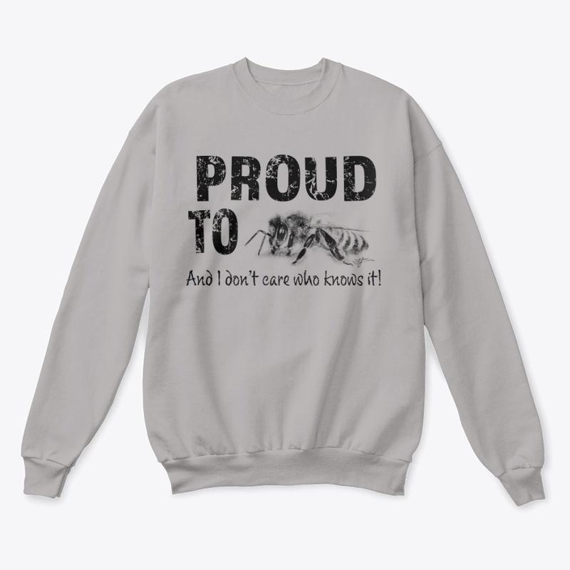 Proud To Bee Sweatshirt